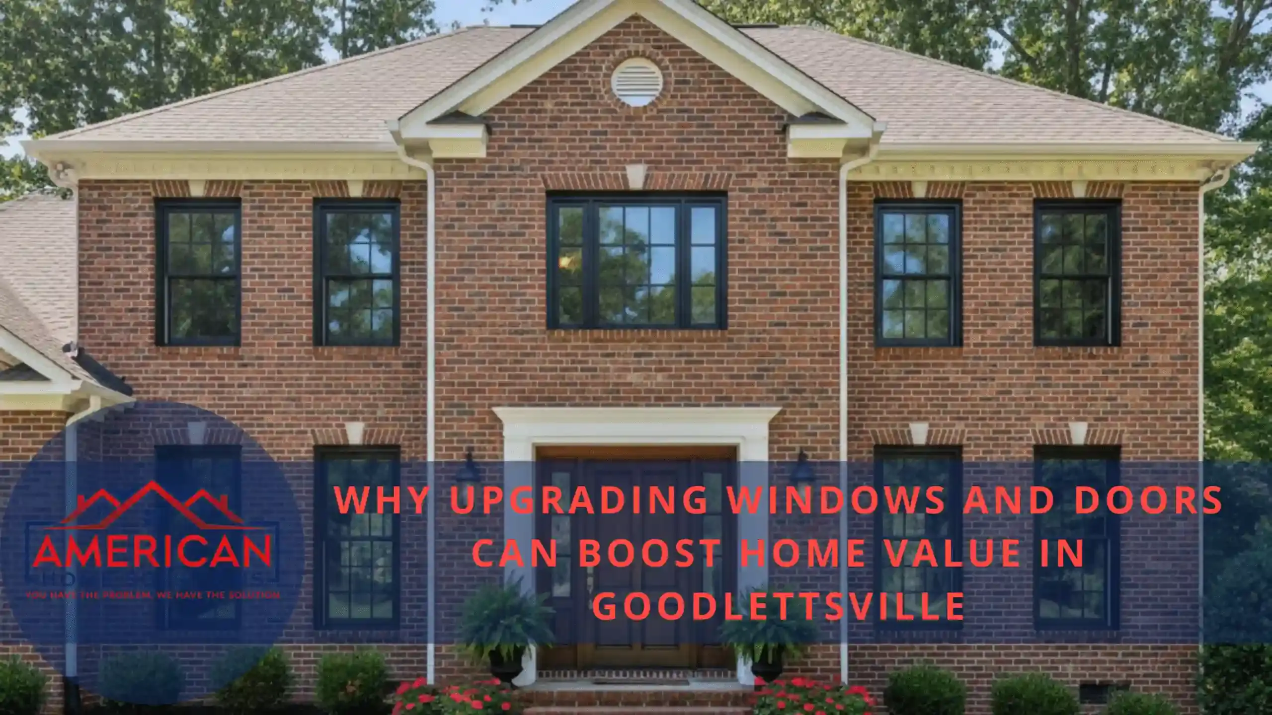 Why Upgrading Windows and Doors Can Boost Home Value