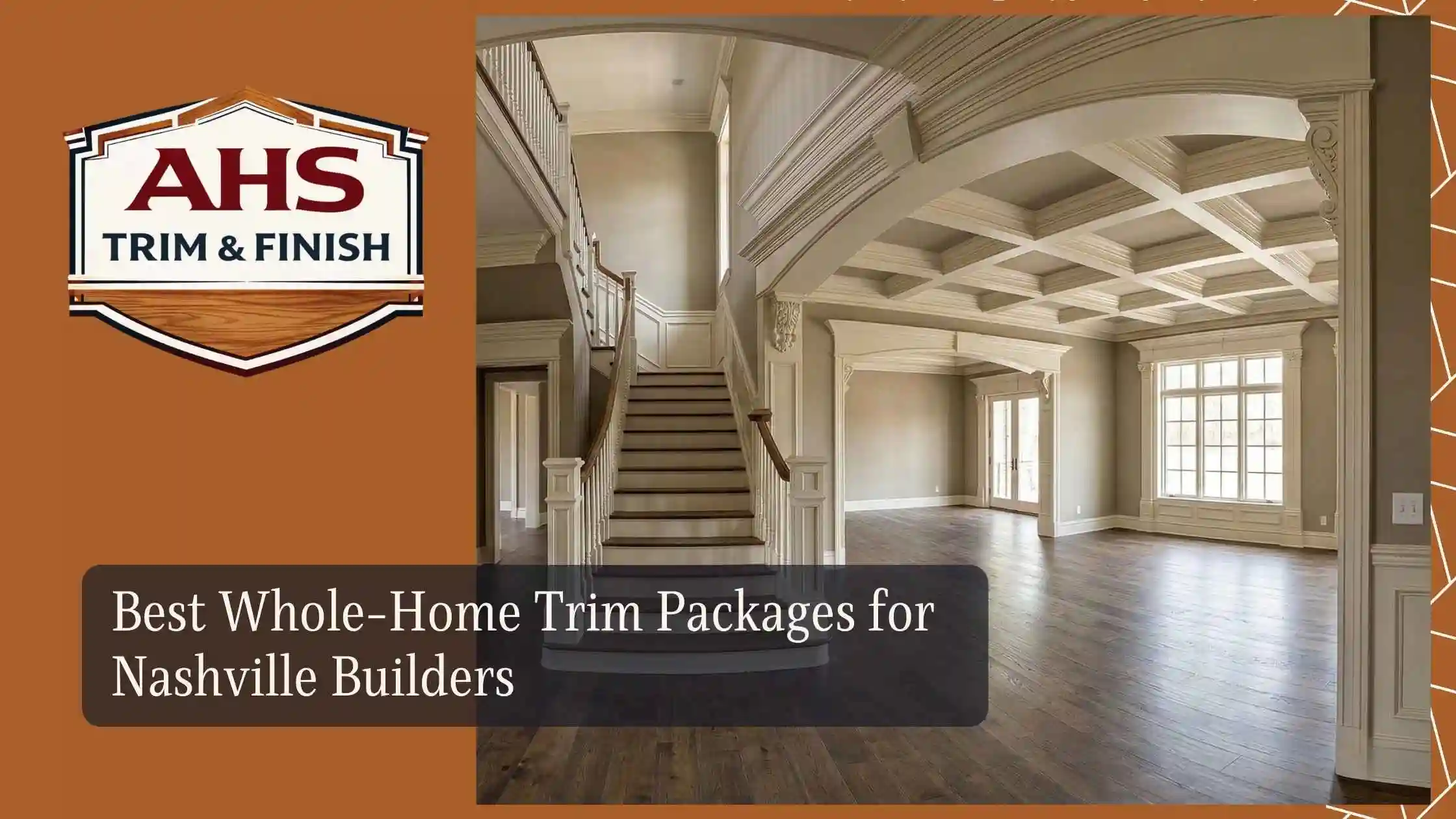 Best Whole-Home Trim Packages for Nashville Builders